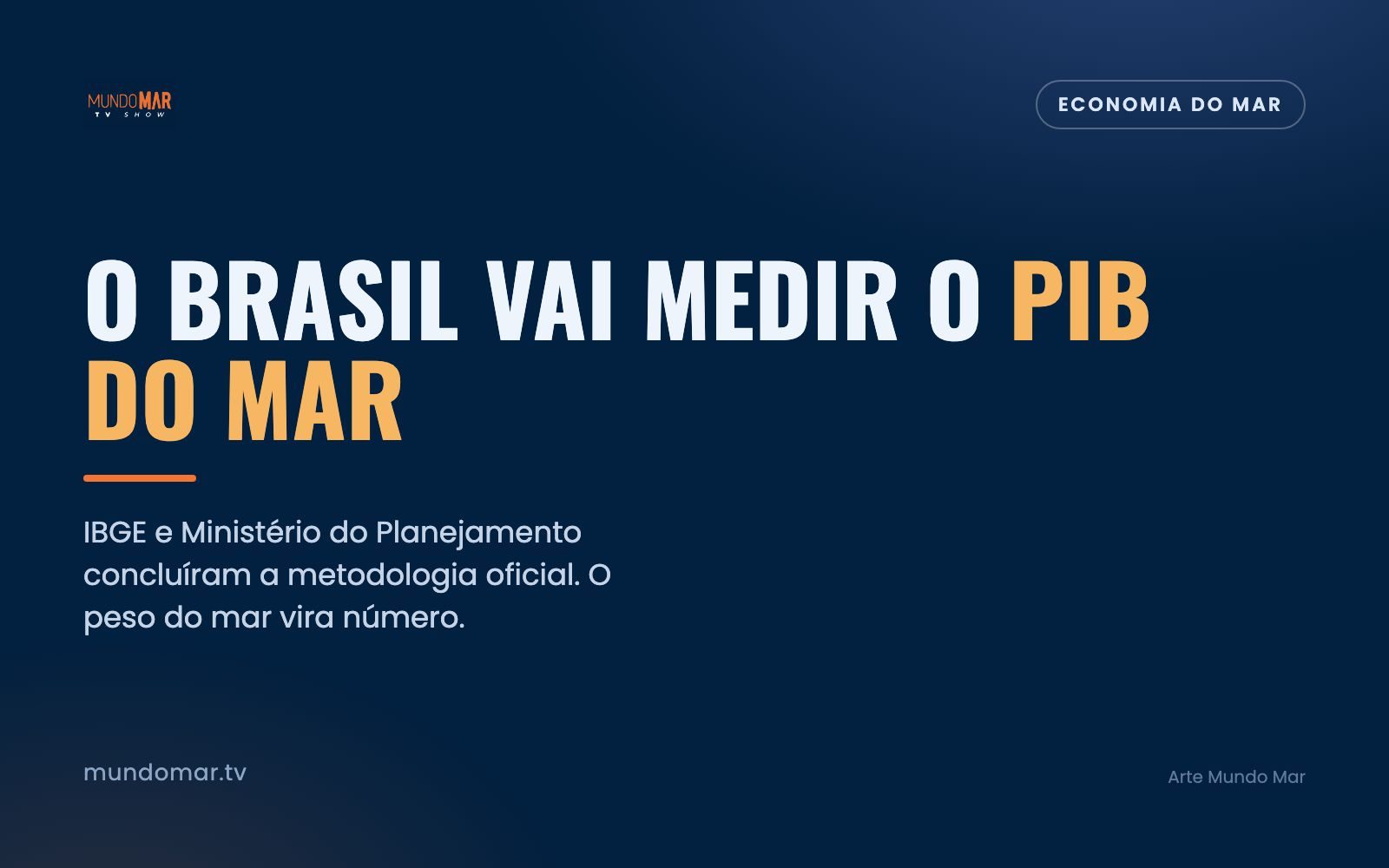 O Brasil vai finalmente medir o tamanho da economia do mar, e isso muda o jogo do setor